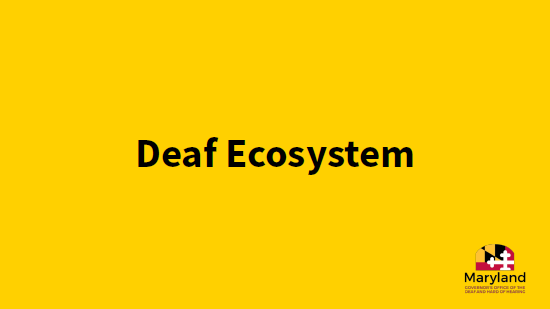Deaf Ecosystem