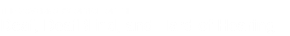 The Governor's Office of the Deaf, DeafBlind, and Hard of Hearing